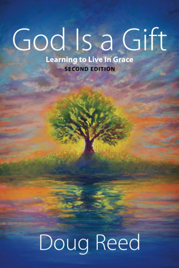 God Is a Gift Second Edition: Learning to Live in Grace