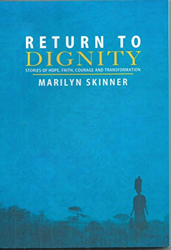 Return to Dignity (Stories of Hope, Faith,courage and Transformation)