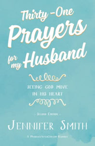 Thirty-One Prayers For My Husband: Seeing God Move in His Heart