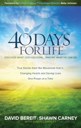 40 Days for Life: Discover What God Has Done...Imagine What He Can Do