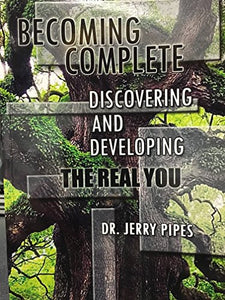 """Becoming Complete Discovering and Developing The Real You"