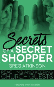 Secrets of a Secret Shopper: Reaching and Keeping Church Guests