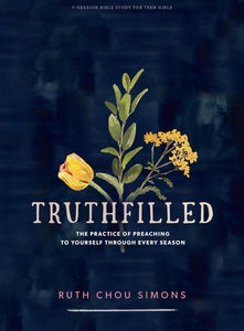 TruthFilled - Teen Girls' Bible Study Book: The Practice of Preaching to Yourself Through Every Season