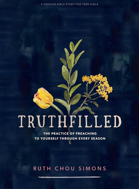 TruthFilled - Teen Girls' Bible Study Book: The Practice of Preaching to Yourself Through Every Season