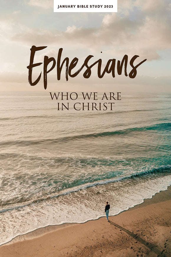 Ephesians: Who We Are In Christ - Personal Study Guide (January Bible Study)