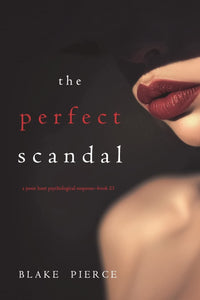 The Perfect Scandal (A Jessie Hunt Psychological Suspense Thriller—Book Twenty-Three)