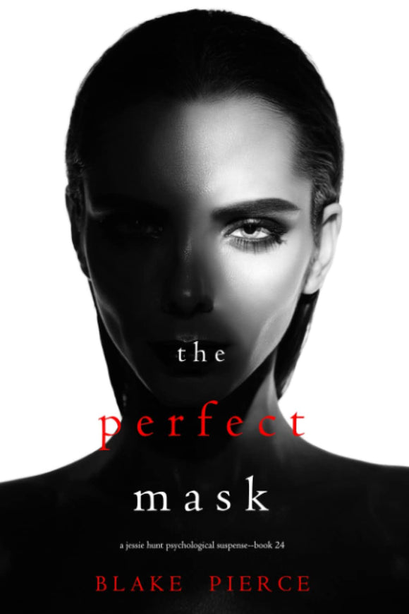 The Perfect Mask (A Jessie Hunt Psychological Suspense Thriller—Book Twenty-Four)
