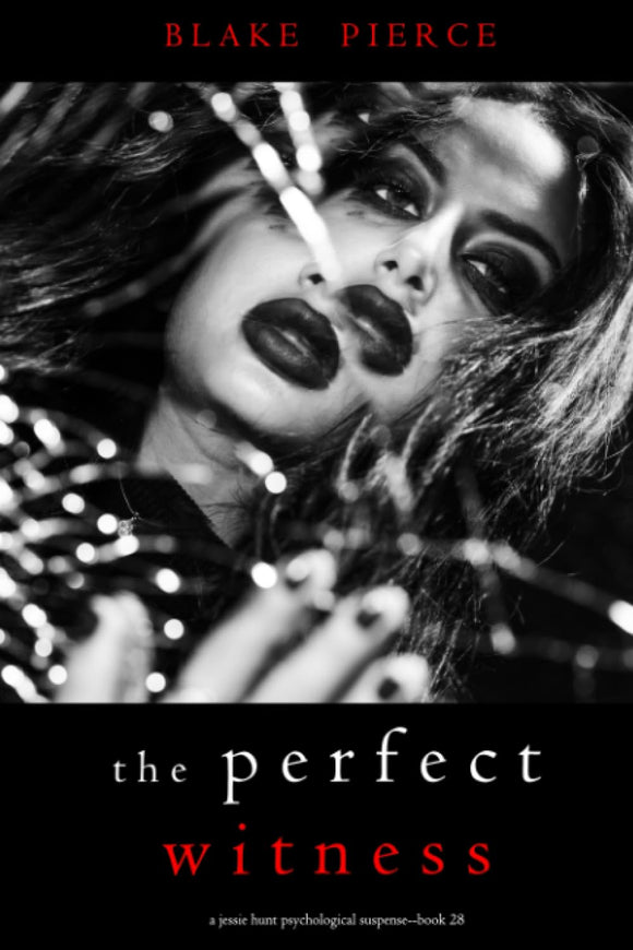 The Perfect Witness (A Jessie Hunt Psychological Suspense Thriller—Book Twenty-Eight)