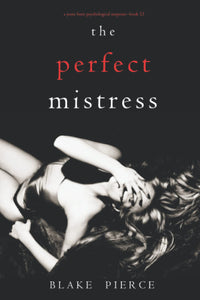 The Perfect Mistress (A Jessie Hunt Psychological Suspense Thriller—Book Fifteen)