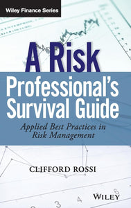A Risk Professional's Survival Guide: Applied Best Practices in Risk Management (Wiley Finance)