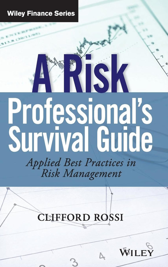 A Risk Professional's Survival Guide: Applied Best Practices in Risk Management (Wiley Finance)