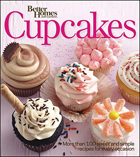 Better Homes and Gardens Cupcakes: More Than 100 Sweet and Simple Recipes for Every Occasion (Better Homes and Gardens Cooking)