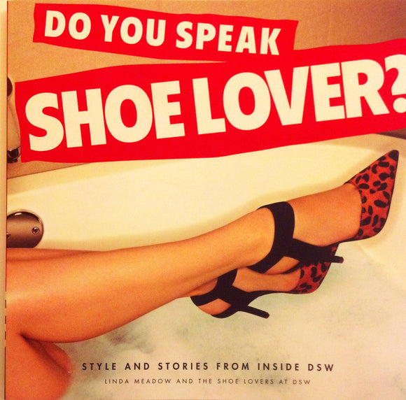 Do You Speak Shoe Lover?: Style and Stories from Inside DSW