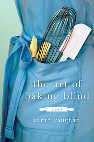 The Art of Baking Blind: A Novel