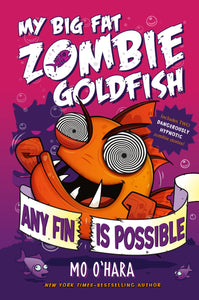 Any Fin Is Possible: My Big Fat Zombie Goldfish (My Big Fat Zombie Goldfish, 4)