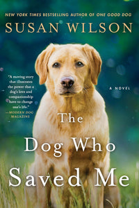 The Dog Who Saved Me: A Novel