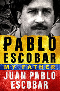 Pablo Escobar: My Father: My Father