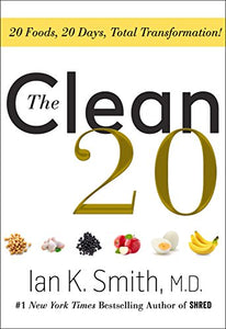 The Clean 20: 20 Foods, 20 Days, Total Transformation