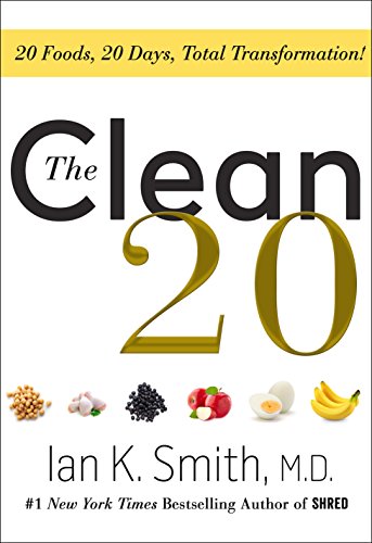 The Clean 20: 20 Foods, 20 Days, Total Transformation