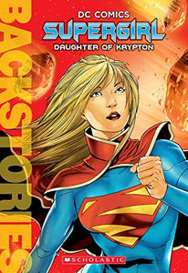 Supergirl: Daughter of Krypton (Backstories)