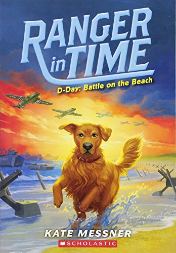 D-Day: Battle on the Beach (Ranger in Time 7): Volume 7 (Ranger in Time)