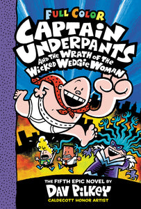 Captain Underpants and the Wrath of the Wicked Wedgie Woman: Color Edition (Captain Underpants #5): Color Edition