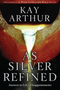 As Silver Refined: Answers to Life's Disappointments