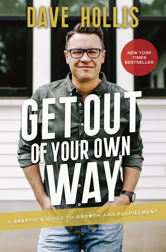 Get Out of Your Own Way: A Skeptic’s Guide to Growth and Fulfillment