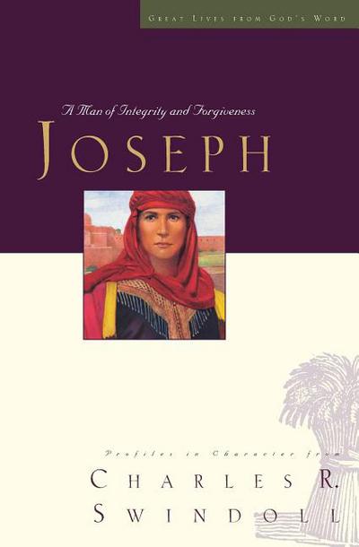 Great Lives: Joseph: A Man of Integrity and Forgiveness (3) (Great Lives from God's Word)