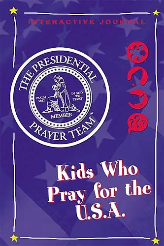 Kids Who Pray for the U.S.A.: Presidential Prayer Team Interactive Journal