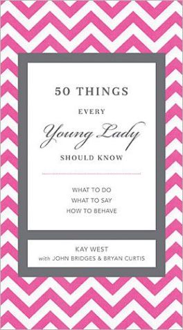 50 Things Every Young Lady Should Know: What to Do, What to Say, and How to Behave (The GentleManners Series)