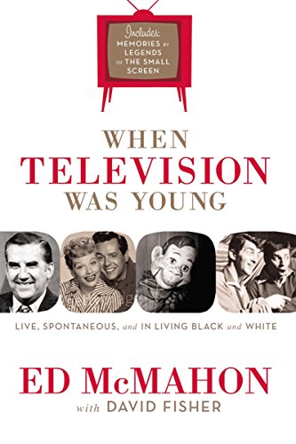 When Television Was Young: The Inside Story With Memories by Legends of the Small Screen