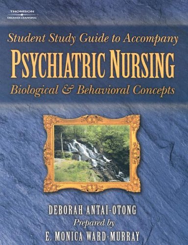 Student Study Guide To Accompany Psychiatric Nursing: Biological and Behavioral Concepts