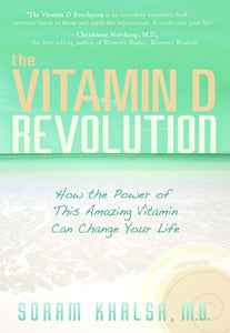 The Vitamin D Revolution: How the Power of This Amazing Vitamin Can Change Your Life