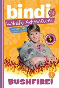 Bushfire!: A Bindi Irwin Adventure (Bindi's Wildlife Adventures, 3)