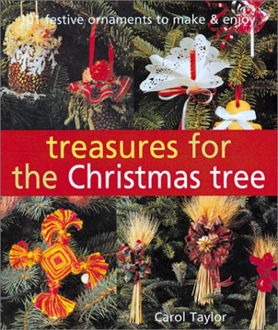 Treasures for the Christmas Tree: 101 Festive Ornaments to Make & Enjoy