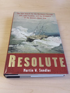 Resolute: The Epic Search for the Northwest Passage and John Franklin, and the Discovery of the Queen's Ghost Ship