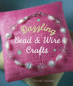 Dazzling Bead & Wire Crafts