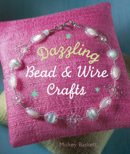 Dazzling Bead & Wire Crafts