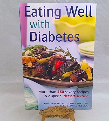 Eating Well with Diabetes: More Than 350 Savory Recipes & a Special Dessert Section