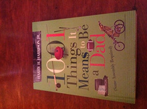 1001 Things It Means to Be a Dad