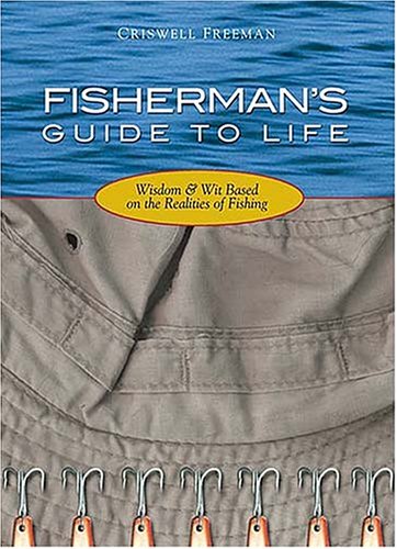 Fisherman's Guide To Life: Wisdom & Wit Based On The Realities Of Fishing