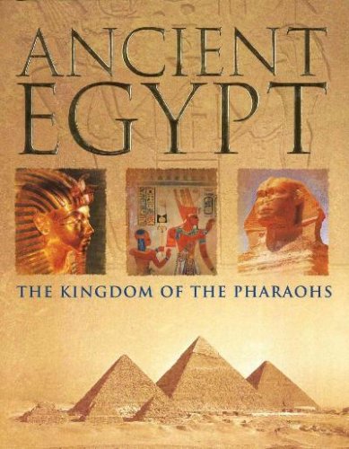 Ancient Egypt: The Kingdom of the Pharaohs