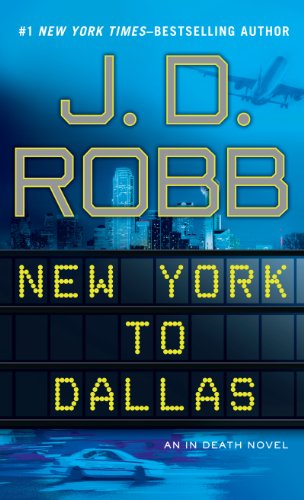 New York To Dallas (An In Death Novel)