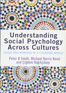 Understanding Social Psychology Across Cultures: Living and Working in a Changing World (SAGE Social Psychology Program)