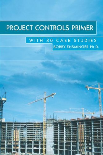 Project Controls Primer: With 30 Case Studies