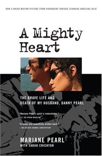 A Mighty Heart: The Brave Life and Death of My Husband, Danny Pearl