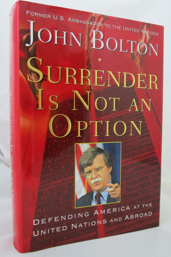 Surrender Is Not an Option: Defending America at the United Nations