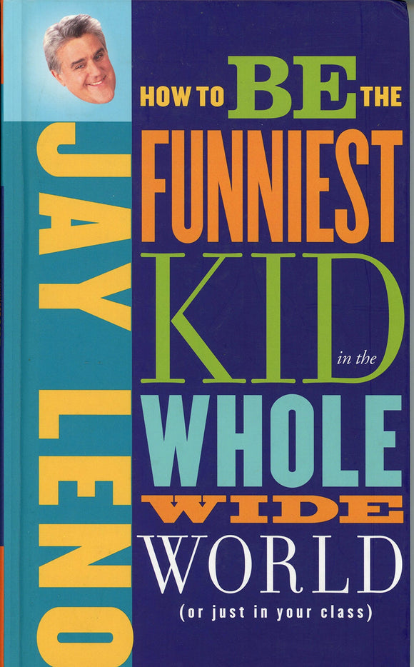 How to Be the Funniest Kid in the Whole Wide World (or Just in Your Class)