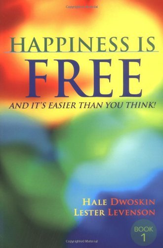 Happiness is Free and It's Easier Than You Think! [Book 1]